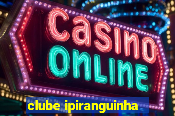 clube ipiranguinha